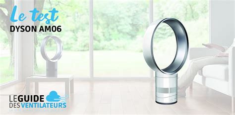 Ventilateur Sans Pale Dyson AM06 Notre Test Et Avis Complet