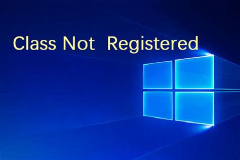 How To Fix The Class Not Registered Error On Windows