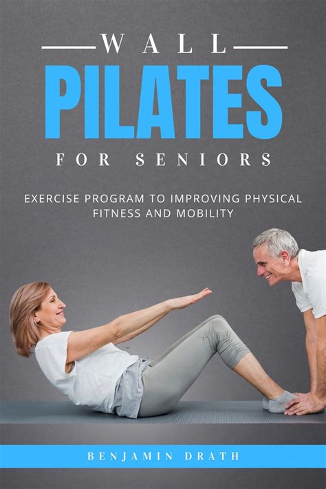 Discover The Benefits Of Wall Pilates The Perfect Exercise For Seniors As We Age Maintaining A