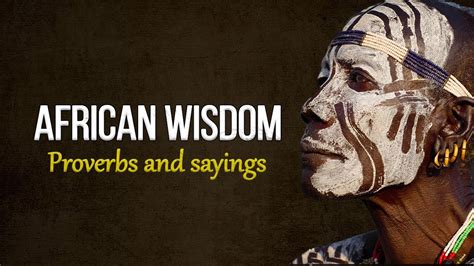 Wise African Proverbs And Sayings The Wisdom Of The Peoples Of