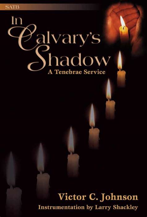 In Calvarys Shadow A Tenebrae Service