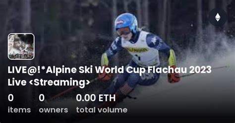 LIVE@!*Alpine Ski World Cup Flachau 2023 Live - Collection | OpenSea