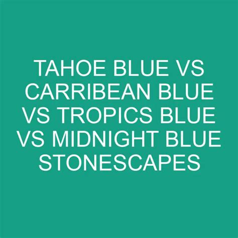 Tahoe Blue Vs Carribean Blue Vs Tropics Blue Vs Midnight Blue