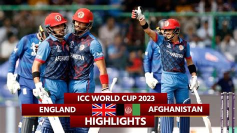 Eng Vs Afg World Cup 2023 Highlights England Vs Afghanistan World Cup