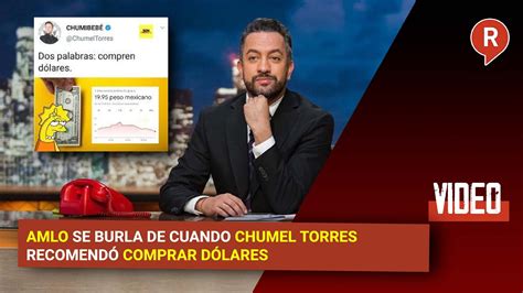 Amlo Se Burla De Cuando Chumel Torres Recomendó Comprar Dólares Youtube