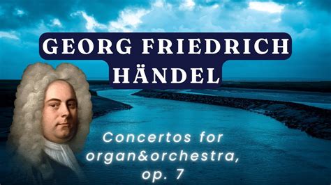 Georg Friederich Handel Concertos For Organ And Orchestra Op 7