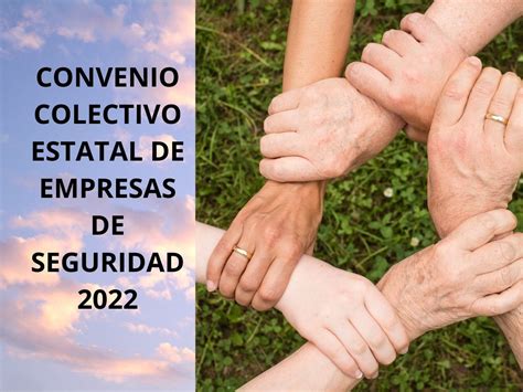 CONVENIO COLECTIVO ESTATAL DE EMPRESAS DE SEGURIDAD 2022 Sindicato STS