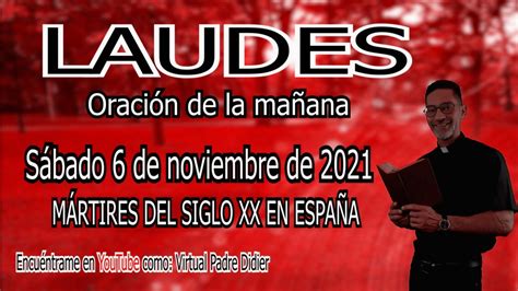 LAUDES DE HOY SÁBADO 6 DE NOVIEMBRE DE 2021 Mártires siglo XX en