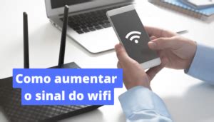 Como melhorar o sinal da conexão wifi Bem Atual