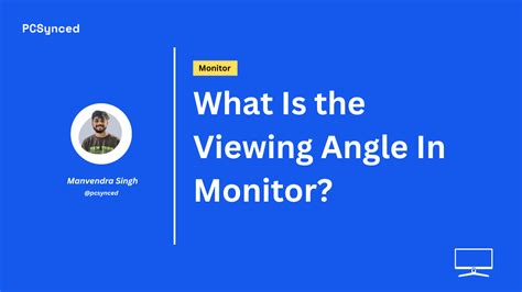 What Is the Viewing Angle In Monitor? (Detailed)