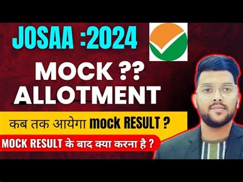 Josaa Counseling Mock Allotment Exact Timing Mock Allotment