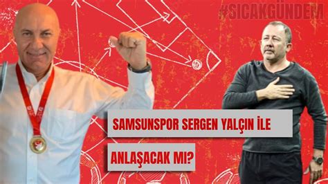 Samsunspor Sergen Yal N Ile G R T Son Geli Meler Youtube