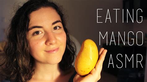 Amateur Asmr Eating A Mango Eating Sounds Youtube