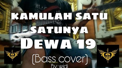 Kamulah Satu Satunya Dewa 19 Bass Cover Youtube