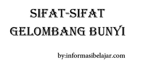 Sifat Sifat Gelombang Bunyi Dan Penjelasannya Materi Belajar