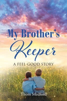 My Brother S Keeper A Feel Good Story By Thom Medford Paperback