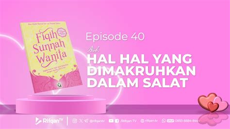 Ep 40 Bab Hal Hal Yang Dimakruhkan Dalam Salat Ustaz Dr Muhammad