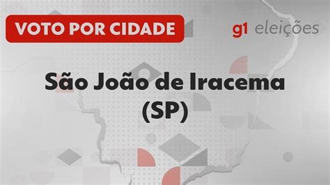 Eleições Em São João De Iracema Sp Veja Como Foi A Votação No 1º