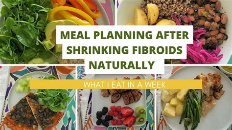 Meal Planning After Shrinking Fibroids Naturally What I Eat In A Week