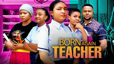 Born Again Teacher Full Movie Ft Chidinma Chinenye And Chisom