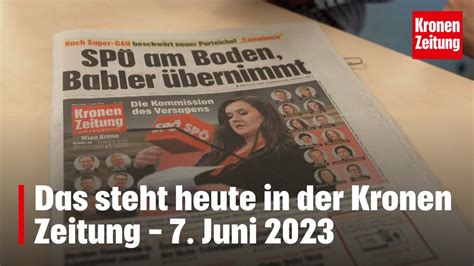 Das Steht Heute In Der Kronen Zeitung 07 Juni 2023 Krone Tv