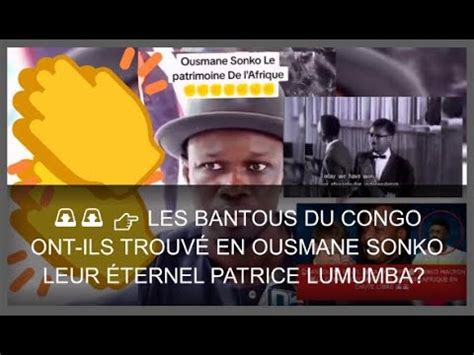 LES BANTOUS DU CONGO ONT ILS TROUVÉ EN OUSMANE SONKO LEUR ÉTERNEL