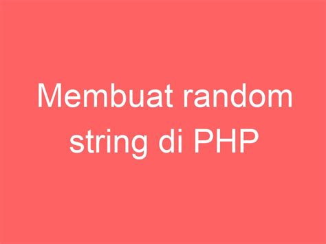 Membuat Random String Di Php Rasupe