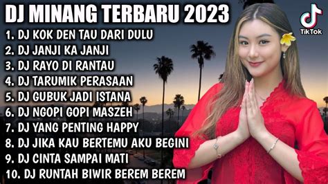 Dj Minang Terbaru 2023 Dj Kok Den Tau Dari Dulu Dj Janji Ka Janji Nanti Ka Nanti Full Album