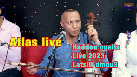 Haddou Oualla Live 2023 Latsili Dmou3 YouTube