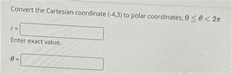 Solved Convert The Cartesian Coordinate To Polar Chegg