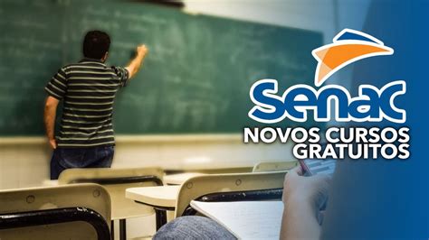 Novos Cursos Gratuitos Do Senac Veja Como Se Inscrever Atrav S Do Site