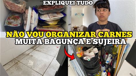 N O Vou Fazer Organiza O Das Carnes Muita Bagun A E Sujeira Faxina