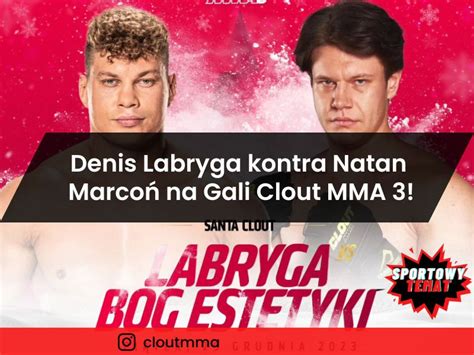 Denis Labryga kontra Natan Marcoń na Gali Clout MMA 3 Santa Clout