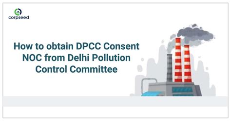 How To Obtain Consentnoc From Delhi Pollution Control Committee Dpcc