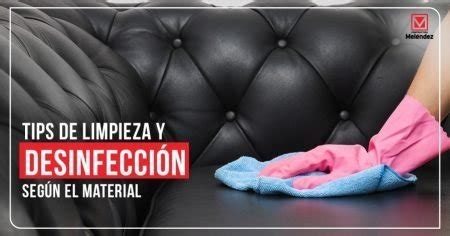 Todo Lo Que Debes Saber Para Limpiar Y Desinfectar Tus Muebles Y Otras