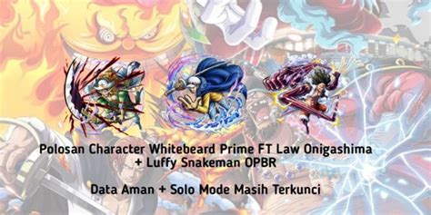 Beli Akun Polosan Character Whitebeard Prime FT Law Onigashima Luffy