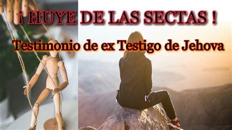 Huye De Las Sectas Testimonio De Ex Testigo De Jehova Youtube