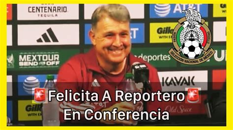 Incre Ble Tata Martino Felicita A Reportero Pro Pregunta Tras Duelo De