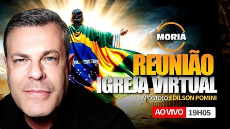 REUNIÃO DA IGREJA MORIÁ VIRTUAL APOSTOLO EDILSON POMINI 14 05 2024