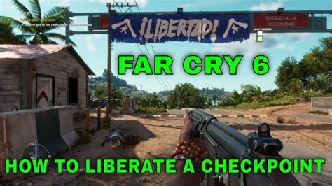 Far Cry 6 How To Liberate A Checkpoint YouTube