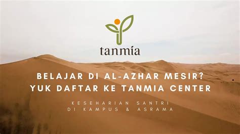 Profil Tanmia Center Terbaru Mau Kuliah Ke Al Azhar Mesir