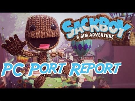 Steam Community Video Sackboy A Big Adventure PC Port Report