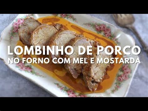 Como Fazer Lombinho De Porco No Forno Mel E Mostarda Food From