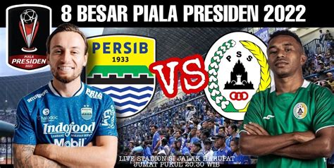 Prediksi Piala Presiden 2022 Persib Vs PSS Sleman Jadwal Kabar Tim