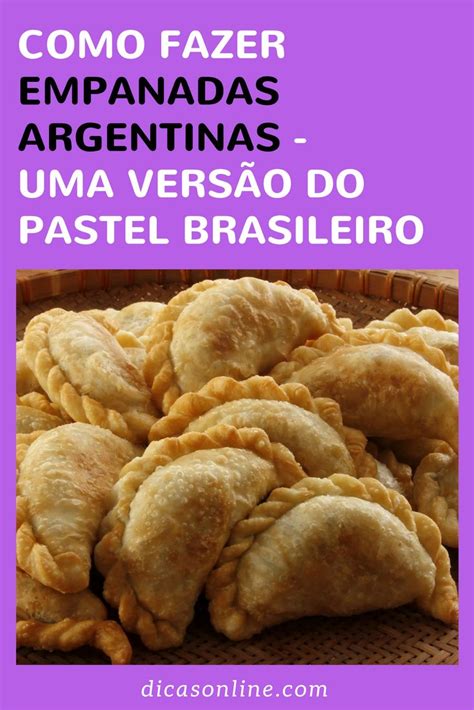 Aprenda A Fazer Deliciosas Empanadas Argentinas