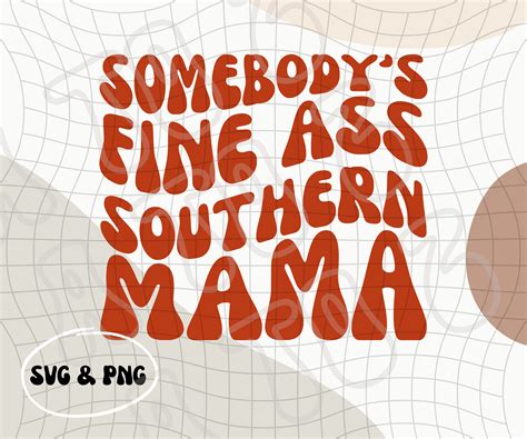 Somebody S Fine Ass Southern Mama PNG SVG Southern Mom PNG Hot Mom Life Hot Mom Digital