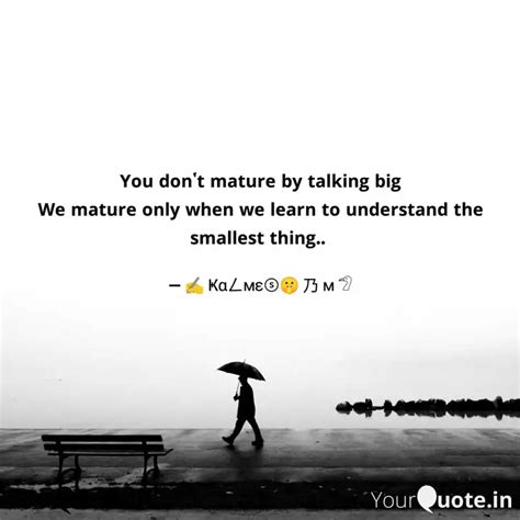 You don t mature by talki Quotes Writings by Ҝαㄥмε卄 乃 м YourQuote