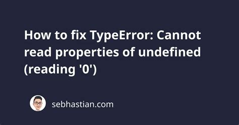 How To Fix TypeError Cannot Read Properties Of Undefined Reading 0