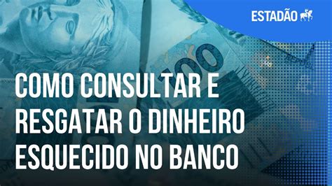 Como Consultar E Resgatar O Dinheiro Esquecido Em Bancos Youtube