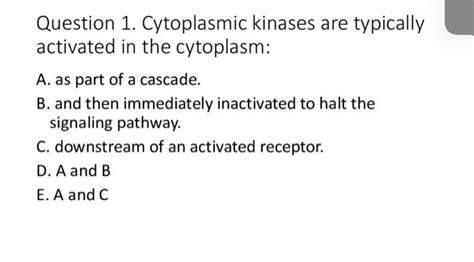 Solved Question 1. Cytoplasmic kinases are typically | Chegg.com 